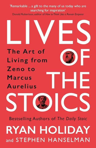 Lives of the Stoics by Ryan Holiday and Stephen Hanselman